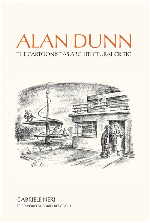 Alan Dunn (The Cartoonist as Architectural Critic) by Gabriele Neri, Barry Bergdoll, 9780262052597