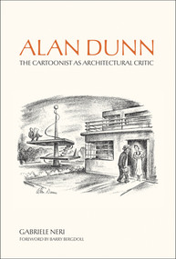 Alan Dunn (The Cartoonist as Architectural Critic) by Gabriele Neri, Barry Bergdoll, 9780262052597