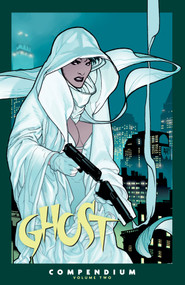 The Ghost Compendium Volume 2 by Chris Warner, Kelly Sue DeConnick, Adam Hughes, Christopher Sebela, Phil Noto, 9781506746623