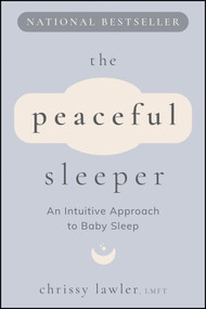 The Peaceful Sleeper (An Intuitive Approach to Baby Sleep) by Chrissy Lawler, 9781394328864