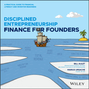 Disciplined Entrepreneurship Finance for Founders (A Practical Guide to Financial Literacy and Investor Readiness) by Bill Aulet, Marius Ursache, 9781394361564