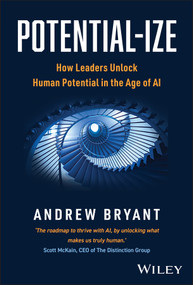 Potential-ize (Unlock Potential, Maximize Performance, and Inspire Excellence) by Andrew Bryant, 9781907312922