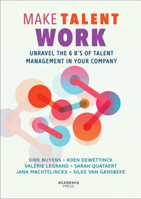 Make Talent Work (Unravel the 6 B's of Talent Management in Your Company) by Dirk Buyens, Koen Dewettinck, Valérie Legrand, Sarah Quataert, Jana Machtelinckx, Silke Gansbeke, 9789020979015