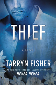 Thief (An Angsty Second Chance Contemporary Romance Set in Miami) by Tarryn Fisher, 9781525830396
