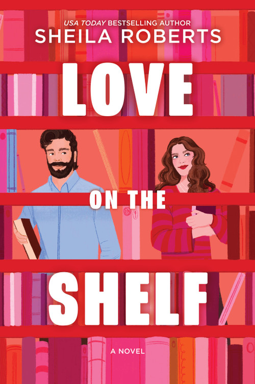 Love on the Shelf (A Witty Enemies to Lovers Rom Com about a Bookseller and Radio Host) by Sheila Roberts, 9780778305828
