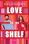 Love on the Shelf (A Witty Enemies to Lovers Rom Com about a Bookseller and Radio Host) by Sheila Roberts, 9780778305828