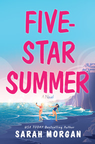 Five-Star Summer (A Feel-Good Women's Fiction Story of Friendship, Romance, and Second Chances) by Sarah Morgan, 9781335013231