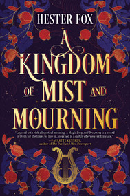A Kingdom of Mist and Mourning (A Novel) by Hester Fox, 9781525809927