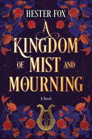 A Kingdom of Mist and Mourning (A Novel) by Hester Fox, 9781525809927