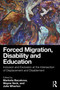 Forced Migration, Disability and Education (Inclusion and Exclusion at the Intersection of Displacement and Disablement) by Marketa Bacakova, Wayne Veck, Julie Wharton, 9781032966830