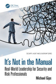 It's Not in the Manual (Real-World Leadership for Security and Risk Professionals) by Michael Gips, 9781041086734