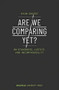 Are We Comparing Yet? (On Standards, Justice, and Incomparability) by Haun Saussy, 9783837649772