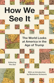 How We See It (The World Looks at America in the Age of Trump) - 9798893850222 by The Dial, 9798893850222