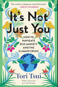It's Not Just You (How to Navigate Eco-Anxiety and the Climate Crisis) - 9798893850185 by Tori Tsui, 9798893850185