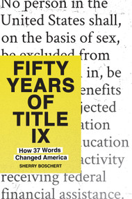 Fifty Years of Title IX (How 37 Words Changed America) by Sherry Boschert, 9798893850314