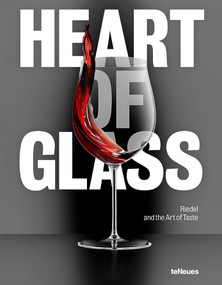 Heart of Glass (Riedel and the Art of Taste) by Maximilian Riedel, Bianca Oeller, 9783961717460