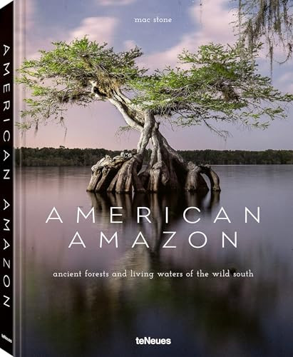 American Amazon (Ancient Forests and Living Waters of the Wild Southeastern US) by Mac Stone, 9783961717538