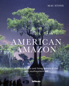 American Amazon (Ancient Forests and Living Waters of the Wild Southeastern US) by Mac Stone, 9783961717538