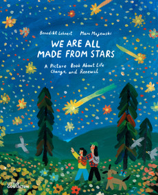 We're All Made From Stars (A Picture Book About Life, Change, and Renewal) by Benedikt Lehnert, Marc Majewski, 9783967047844