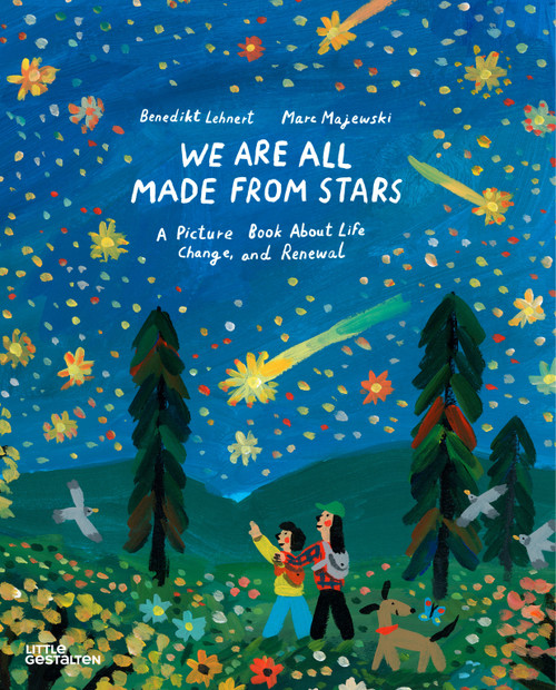 We're All Made From Stars (A Picture Book About Life, Change, and Renewal) by Benedikt Lehnert, Marc Majewski, 9783967047844