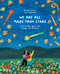 We Are All Made From Stars (A Picture Book About Life, Change, and Renewal) by Benedikt Lehnert, Marc Majewski, 9783967047844