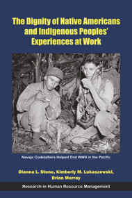 The Dignity of Native Americans and Indigenous Peoples' Experiences at Work by Dianna L. Stone, Kimberly M. Lukaszewski, Brian Murray, 9781805925804