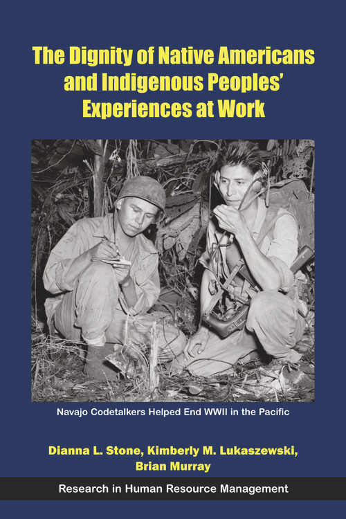 The Dignity of Native Americans and Indigenous Peoples' Experiences at Work by Dianna L. Stone, Kimberly M. Lukaszewski, Brian Murray, 9781805925804