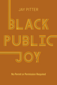 Black Public Joy (No Permit or Permission Required) by Jay Pitter, 9780771051913