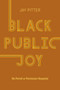 Black Public Joy (No Permit or Permission Required) by Jay Pitter, 9780771051913