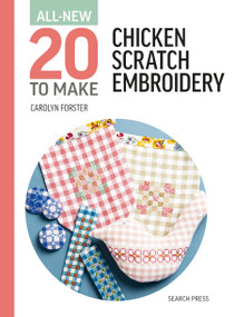 All-New Twenty To Make: Chicken Scratch Embroidery by Carolyn Forster, 9781800923553