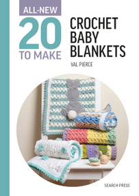 All-New Twenty to Make: Crochet Baby Blankets by Val Pierce, 9781800922181