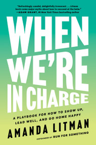 When We're in Charge (A Playbook for How to Show Up, Lead Well, and Go Home Happy) - 9781638934196 by Amanda Litman