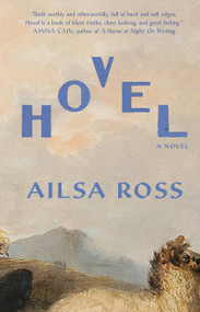 Hovel (A Novel) by Ailsa Ross, 9780771013485