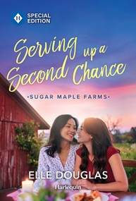 Serving Up a Second Chance (A Swoonworthy Small-Town Romance) by Elle Douglas, 9781335180421