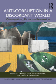 Anti-Corruption in a Discordant World (Contestation, Abuse, and Innovation) by David Jackson, Inge Amundsen, David Aled Williams, 9781032872988