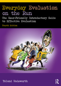 Everyday Evaluation on the Run (The User-Friendly Introductory Guide to Effective Evaluation) - 9781032440507 by Yoland Wadsworth, 9781032440507