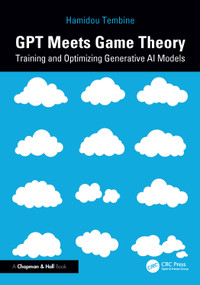GPT Meets Game Theory (Training and Optimizing Generative AI Models) by Hamidou Tembine, 9781041124078