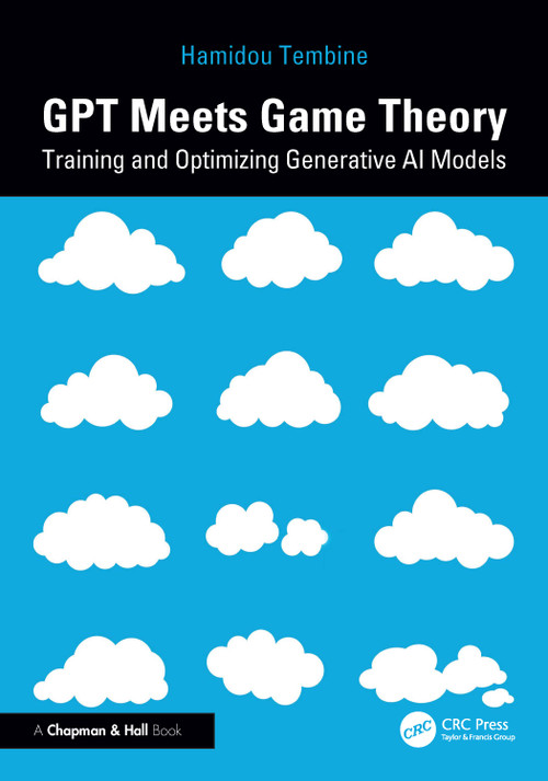 GPT Meets Game Theory (Training and Optimizing Generative AI Models) by Hamidou Tembine, 9781041124078