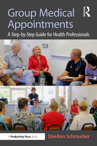 Group Medical Appointments (A Step-by-Step Guide for Health Professionals) by DeeAnn Schmucker, 9781041142423