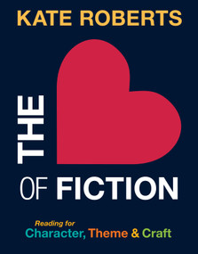 The Heart of Fiction (Reading for Character, Theme and Craft) by Kate Roberts, 9781041156888