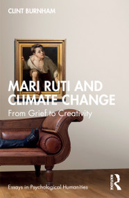 Mari Ruti and Climate Change (From Grief to Creativity) by Clint Burnham, 9781032807034