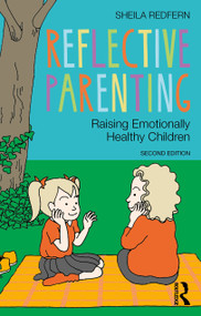 Reflective Parenting (Raising Emotionally Healthy Children) by Sheila Redfern, 9781032775630