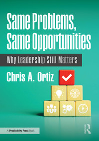 Same Problems, Same Opportunities (Why Leadership Still Matters) by Chris A. Ortiz, 9781041139409