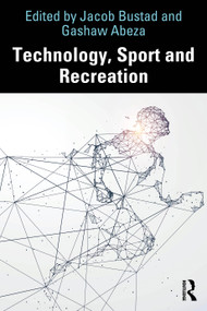 Technology, Sport and Recreation by Jacob Bustad, Gashaw Abeza, 9781032961804