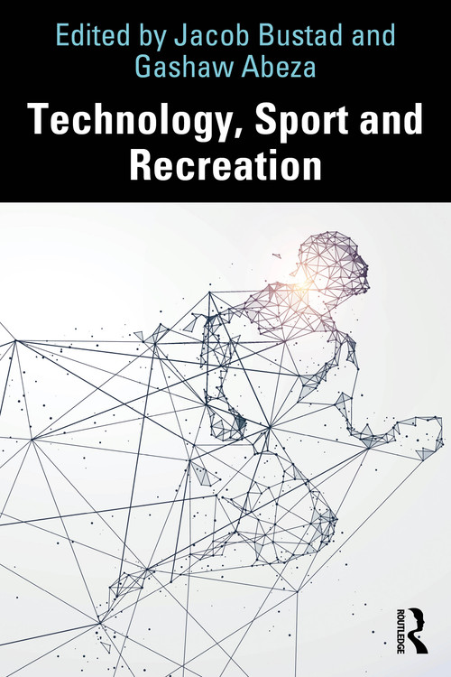 Technology, Sport and Recreation by Jacob Bustad, Gashaw Abeza, 9781032961804