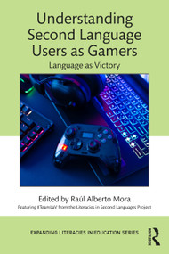 Understanding Second Language Users as Gamers (Language as Victory) by Raúl Alberto Mora, 9781032434131
