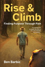 Rise and Climb (Finding Purpose Through Pain) by Ben Barbic, 9781510786080