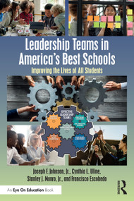 Leadership Teams in America's Best Schools (Improving the Lives of All Students) by Joseph F. Johnson, Jr., Cynthia L. Uline, Stanley J. Munro, Jr., Francisco Escobedo, 9781032935096