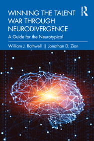 Winning the Talent War through Neurodivergence (A Guide for the Neurotypical) by William J. Rothwell, Jonathan D. Zion, 9780815382874