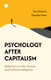 Psychology After Capitalism (Reflections on War, Tyranny, and Artificial Intelligence) by Ron Roberts, 9781782796602